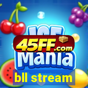 bll stream